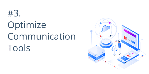 #3. Optimize Communication Tools