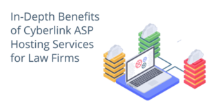 In-Depth Benefits of CyberlinkASP Hosting Services for Law Firms